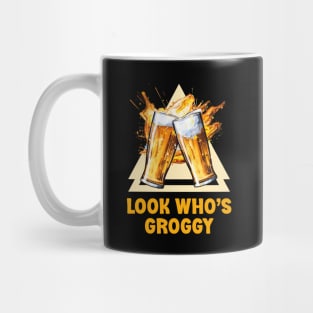 Irish Beer - Look Who’s Groggy Mug